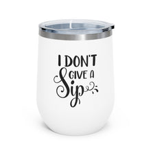 Load image into Gallery viewer, I Don&#39;t Give A Sip 12oz Insulated Wine Tumbler
