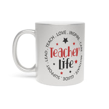 Load image into Gallery viewer, Teacher Life Metallic Mug (Silver\Gold)
