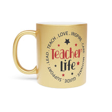 Load image into Gallery viewer, Teacher Life Metallic Mug (Silver\Gold)
