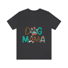 Load image into Gallery viewer, Dog Mama Unisex Jersey Short Sleeve Tee
