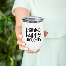 Load image into Gallery viewer, Drink Happy Thoughts - Wine Tumbler
