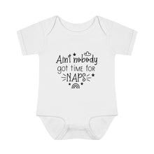 Load image into Gallery viewer, Ain&#39;t Nobody Got Time For Naps Infant Baby Rib Bodysuit
