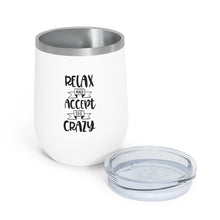 Load image into Gallery viewer, Relax And Accept The Crazy 12oz Insulated Wine Tumbler
