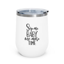 Load image into Gallery viewer, Sip Me Baby One More Time 12oz Insulated Wine Tumbler
