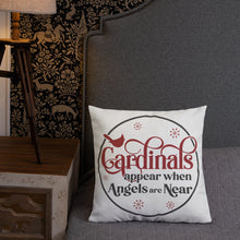 Load image into Gallery viewer, Cardinals Appear When Angels Are Near Premium Pillow
