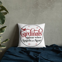 Load image into Gallery viewer, Cardinals Appear When Angels Are Near Premium Pillow
