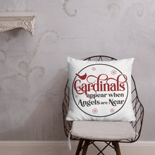 Load image into Gallery viewer, Cardinals Appear When Angels Are Near Premium Pillow
