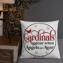 Load image into Gallery viewer, Cardinals Appear When Angels Are Near Premium Pillow
