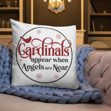 Load image into Gallery viewer, Cardinals Appear When Angels Are Near Premium Pillow
