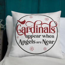 Load image into Gallery viewer, Cardinals Appear When Angels Are Near Premium Pillow
