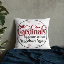 Load image into Gallery viewer, Cardinals Appear When Angels Are Near Premium Pillow
