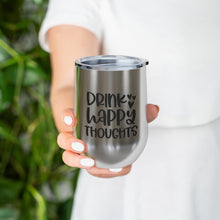 Load image into Gallery viewer, Drink Happy Thoughts - Wine Tumbler
