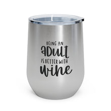 Load image into Gallery viewer, Being an Adult is better with Wine - Wine Tumbler
