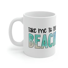 Load image into Gallery viewer, Take me to the Beach Ceramic Mug 11oz
