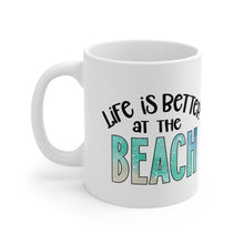 Load image into Gallery viewer, Life is Better at the Beach Ceramic Mug 11oz
