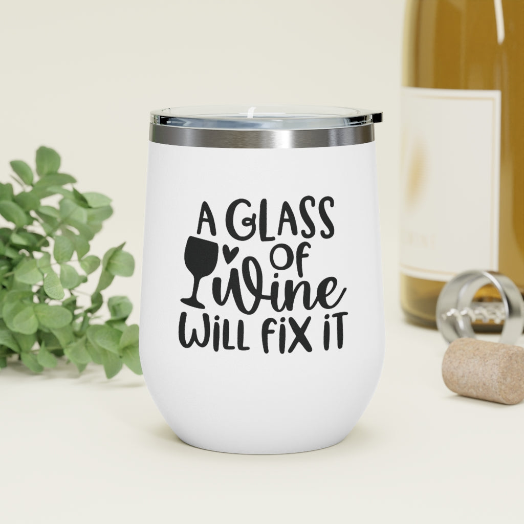 A Glass of Wine will fix it - Wine Tumbler