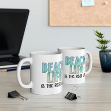 Load image into Gallery viewer, Beach Life is the Best Life Ceramic Mug 11oz
