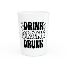 Load image into Gallery viewer, Drink Drank Drunk Shot Glass
