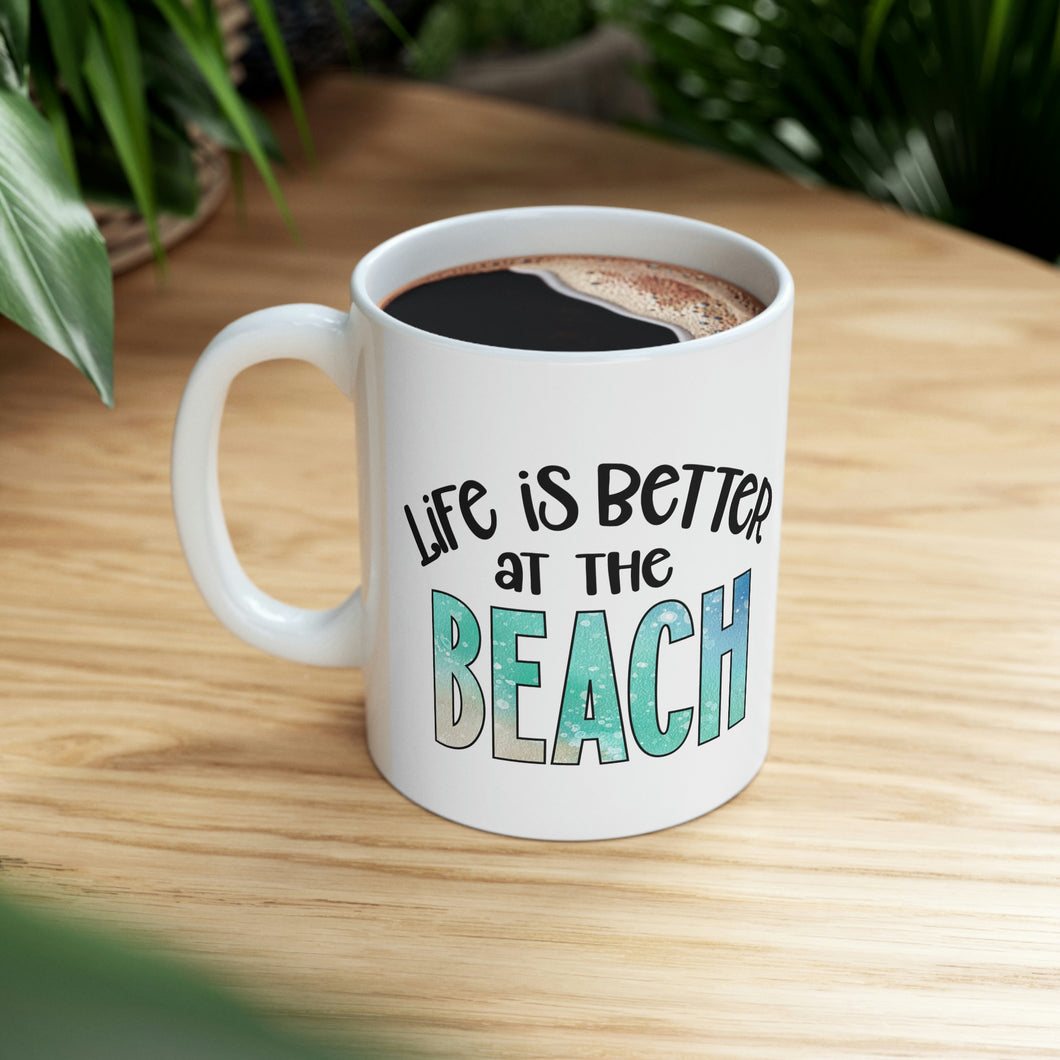 Life is Better at the Beach Ceramic Mug 11oz