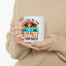 Load image into Gallery viewer, Love you to the Beach and Back Ceramic Mug 11oz
