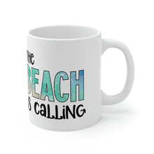 Load image into Gallery viewer, The Beach is Calling Ceramic Mug 11oz
