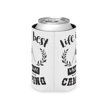 Load image into Gallery viewer, Life is Best when you&#39;re Camping -  Can Cooler
