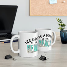 Load image into Gallery viewer, Life is Better at the Beach Ceramic Mug 11oz
