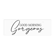 Load image into Gallery viewer, Good Morning Gorgeous Ceramic Wall Sign
