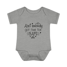 Load image into Gallery viewer, Ain&#39;t Nobody Got Time For Naps Infant Baby Rib Bodysuit
