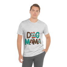 Load image into Gallery viewer, Dog Mama Unisex Jersey Short Sleeve Tee
