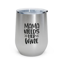 Load image into Gallery viewer, Mama Needs Her Wine - Wine Tumbler
