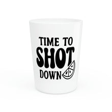 Load image into Gallery viewer, Time To Shot Down Shot Glass
