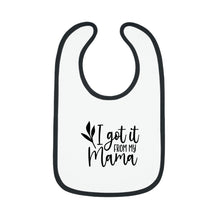 Load image into Gallery viewer, I got it from my mama Baby Contrast Trim Jersey Bib
