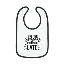Load image into Gallery viewer, I&#39;m the reason were late Baby Contrast Trim Jersey Bib
