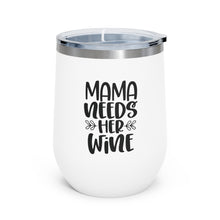 Load image into Gallery viewer, Mama Needs Her Wine - Wine Tumbler
