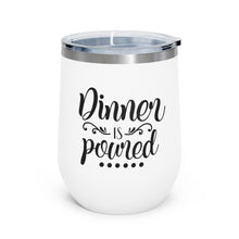 Load image into Gallery viewer, Dinner Is Poured 12oz Insulated Wine Tumbler
