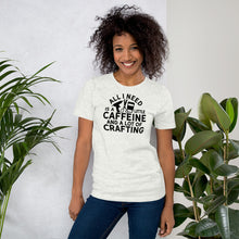 Load image into Gallery viewer, Caffeine And Crafting - Short-Sleeve Unisex T-Shirt
