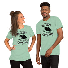 Load image into Gallery viewer, I Don t Need Therapy I Just Need To Go Camping Short-Sleeve Unisex T-Shirt
