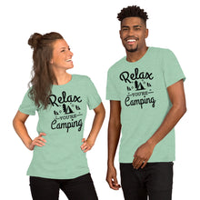 Load image into Gallery viewer, Relax You are Camping - Short-Sleeve Unisex T-Shirt
