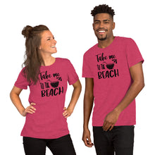 Load image into Gallery viewer, Take me to the Beach - Short-Sleeve Unisex T-Shirt
