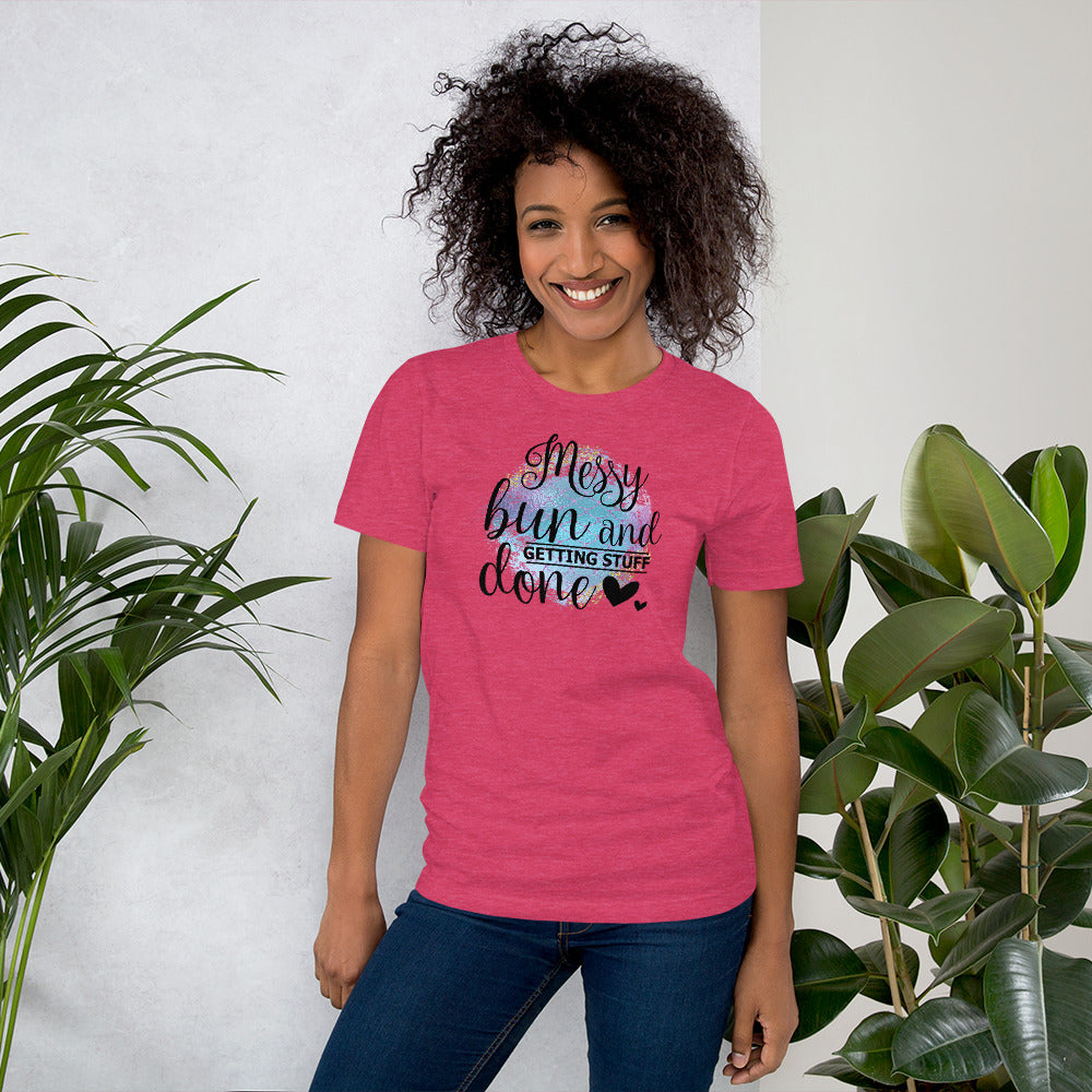 MESSY BUN AND GETTING STUFF DONE - Short-Sleeve Unisex T-Shirt
