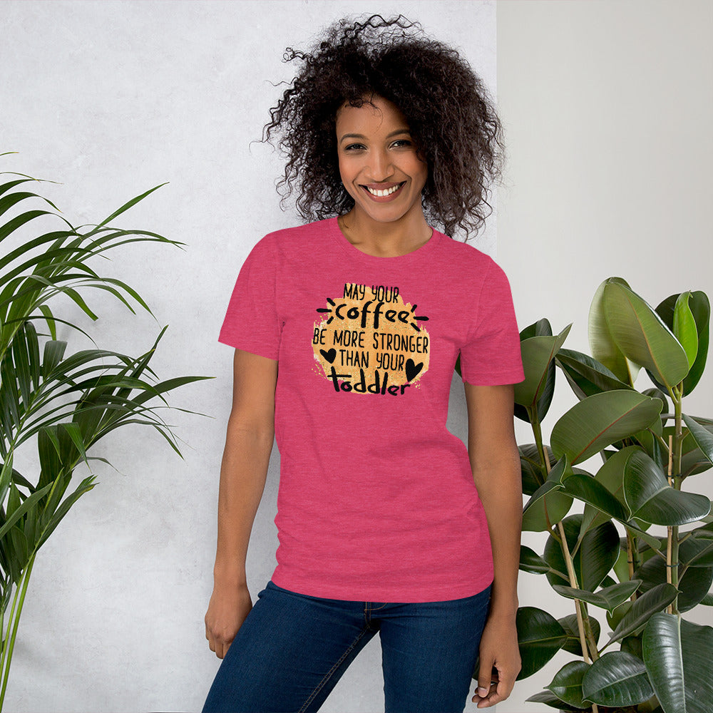 MAY YOUR COFFEE BE MORE STRONGER - Short-Sleeve Unisex T-Shirt