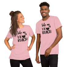 Load image into Gallery viewer, Take me to the Beach - Short-Sleeve Unisex T-Shirt
