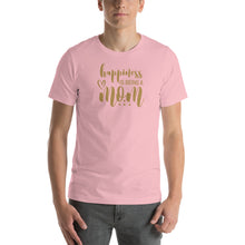 Load image into Gallery viewer, HAPPINESS IS BEING A MOM - Short-Sleeve Unisex T-Shirt
