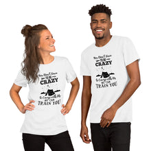 Load image into Gallery viewer, You Don&#39;t Have to Be Crazy to Camp Short-Sleeve Unisex T-Shirt
