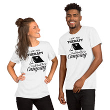 Load image into Gallery viewer, I Don t Need Therapy I Just Need To Go Camping Short-Sleeve Unisex T-Shirt
