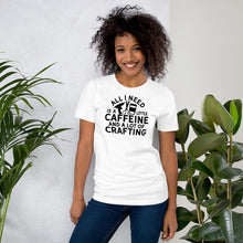 Load image into Gallery viewer, Caffeine And Crafting - Short-Sleeve Unisex T-Shirt
