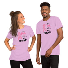 Load image into Gallery viewer, The Pink Is For My Friend- Short-Sleeve Unisex T-Shirt
